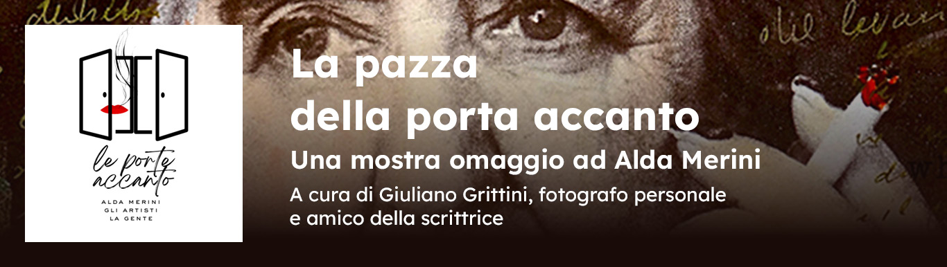 Immagine promo: Le Porte Accanto - La pazza della porta accanto Una mostra omaggio ad Alda Merini. A cura di Giuliano Grittini, fotografo personale e amico della scrittrice.